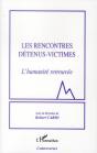 Les Rencontres Détenus-Victimes ; L'Humanité Retrouvée - Preview