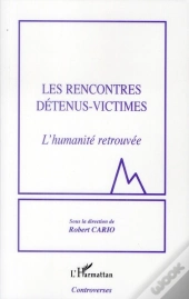 Les Rencontres Détenus-Victimes ; L'Humanité Retrouvée