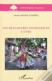 Les Rencontres Fondatrices À Cuba