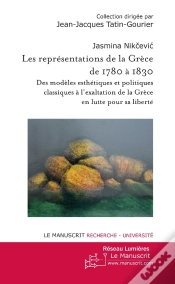 Capa do artigo Les Représentations De La Grèce De 1780 À 1830 ; Des Modèles Esthétiques Et Politiques Classiques À L