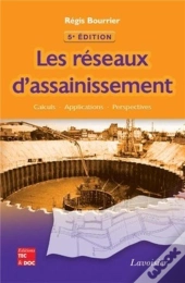 Les Réseaux D'Assainissement : Calculs, Applications, Perspectives (5° Éd.) : Calculs, Applications, Perspectives