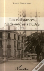 Les Résistances Pieds Noires À L'Oas