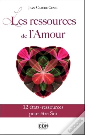 Les Ressources De L'Amour - 12 Etats-Ressources Pour Etre Soi