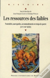 Les Ressources Des Faibles ; Neutralités, Sauvegardes, Accommodements En Temps De Guerre (Xvi-Xviii Siècle)
