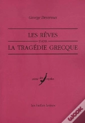 Les Rêves Dans La Tragédie Grecque : An Ethno-Psycho-Analytical Study