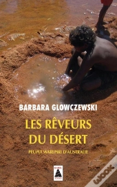 Les Rêveurs Du Désert ; Peuples Warlpiri D'Australie