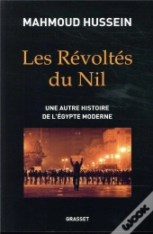 Les Révoltés Du Nil ; Une Autre Histoire De L'Egypte Moderne