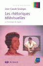 Les Rhétoriques Télévisuelles ; Le Formatage Du Regard - Preview