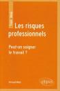 Les Risques Professionnels ; Peut-On Soigner Le Travail ? - Preview