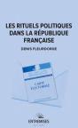Les Rituels Politiques Dans La Republique Francaise - Preview