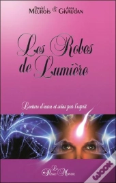 Les Robes De Lumiere - Lectures D'Aura Et Soins Par L'Esprit