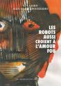 Les Robots Aussi Croient A L'Amour Fou - Preview