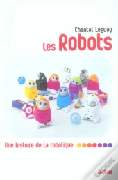 Les Robots ; Une Histoire De La Robotique