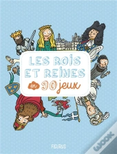 Les Rois Et Reines En 90 Jeux