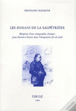 Capa do artigo Les Romans De La Salpétrière ; Réception D'Une Scénographie Clinique : Jean-Martin Charcot