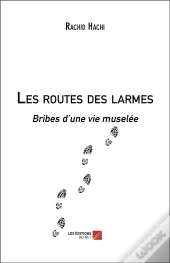 Les Routes Des Larmes ; Bribes D'Une Vie Muselée