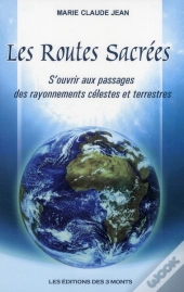 Les Routes Sacrées ; S'Ouvrir Aux Passages Des Rayonnements Célestes Et Terrestres