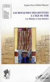 Les Royaumes Néo-Hittites À L'Âge Du Fer ; Les Hittites Et Leur Histoire
