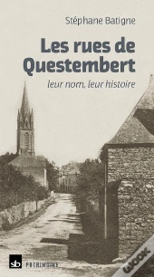 Les Rues De Questembert, Leur Nom, Leur Histoire