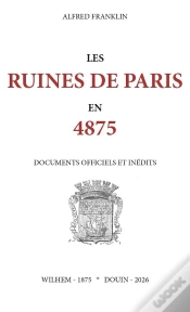 Capa do artigo Les Ruines De Paris En 4875. Documents Officiels Et Inédits