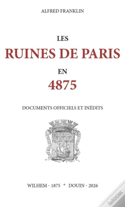 Capa do artigo Les Ruines De Paris En 4875. Documents Officiels Et Inédits