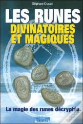 Les Runes Divinatoires Et Magiques : La Magie Des Runes Décryptée...