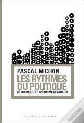Les Rythmes Du Politique : Démocratie Et Capitalisme Mondialisé