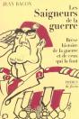 Les Saigneurs De La Guerre ; Breve Histoire De La Guerre Et De Ceux Qui La Font - Preview