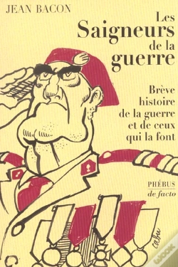 Capa do artigo Les Saigneurs De La Guerre ; Breve Histoire De La Guerre Et De Ceux Qui La Font