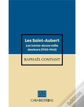 Les Saint Aubert : Les Trente-Douze Mille Douleurs (1920-1940)
