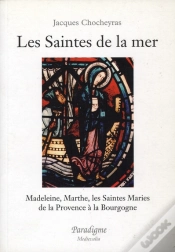 Capa do artigo Les Saintes De La Mer : Madeleine, Marthe ; Les Saintes Maries : De La Provence À La Bourgogne