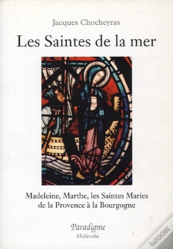 Capa do artigo Les Saintes De La Mer : Madeleine, Marthe ; Les Saintes Maries : De La Provence À La Bourgogne