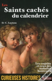 Les Saints Caches Du Calendrier - Curieuses Histoir