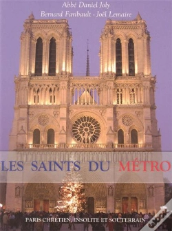 Capa do artigo Les Saints Du Métro - Paris Chrétien, Insolite Et Souterrain