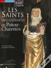 Les Saints Qui Guérissent En Poitou-Charentes