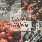 Les Saisons D'Hélène ; 150 Ans De Cuisine Familiale En Ardèche