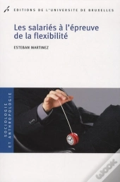 Les Salariés À L'Épreuve De La Flexibilité