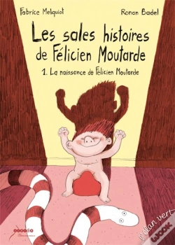 Capa do artigo Les Sales Histoires De Félicien Moutarde Tome 1 ; La Naissance De Félicien Moutarde
