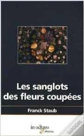 Les Sanglots Des Fleurs Coupées