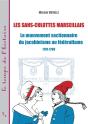 Les Sans-Culottes Marseillais ; Le Mouvement Sectionnaire Du Jacobinisme Au Fédéralisme ; 1791-1793 - Preview