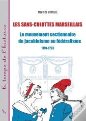 Capa do artigo Les Sans-Culottes Marseillais ; Le Mouvement Sectionnaire Du Jacobinisme Au Fédéralisme ; 1791-1793