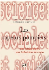 Les Sapeurs-Pompiers ; Des Soldats Du Feu Aux Techniciens Du Risque
