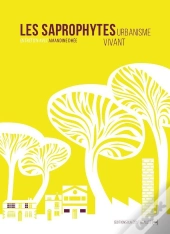 Les Saprophytes ; Urbanisme Vivant