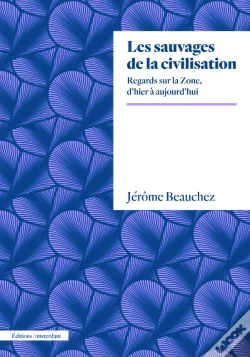 Capa do artigo Les Sauvages De La Civilisation : Une Archéographie De La Zone