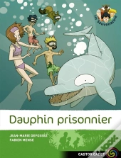 Les Sauvenature T.3 ; Dauphin Prisonnier !