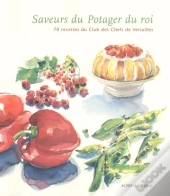 Les Saveurs Du Potager Du Roi ; Les Legumes Les Fruits
