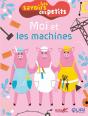Les Savoirs Des Petits  ; Moi Et Les Machines - Preview