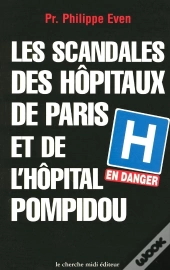 Les Scandales Des Hôpitaux De Paris Et De L' Hôpital Pompidou