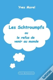Les Schtroumpfs : Ou Le Refus De Venir Au Monde