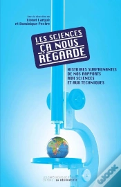 Capa do artigo Les Sciences Ça Nous Regarde ; Histoires Surprenantes De Nos Étranges Rapports Aux Sciences Et Aux Techniques
